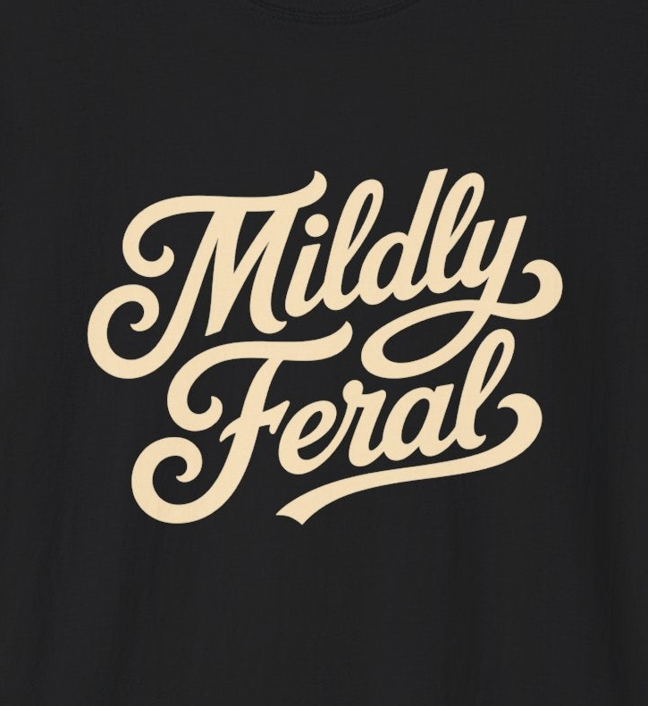 Mildly Feral T-Shirt | Script Retro Typography, Casual Graphic Tee