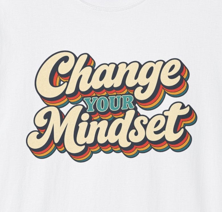 Change Your Mindset T-Shirt | Retro Script Motivational Tee