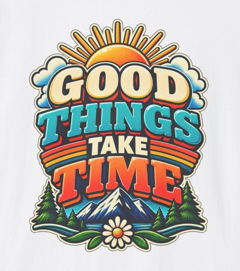 Good Things Take Time T-Shirt | Retro Sunrise Typography