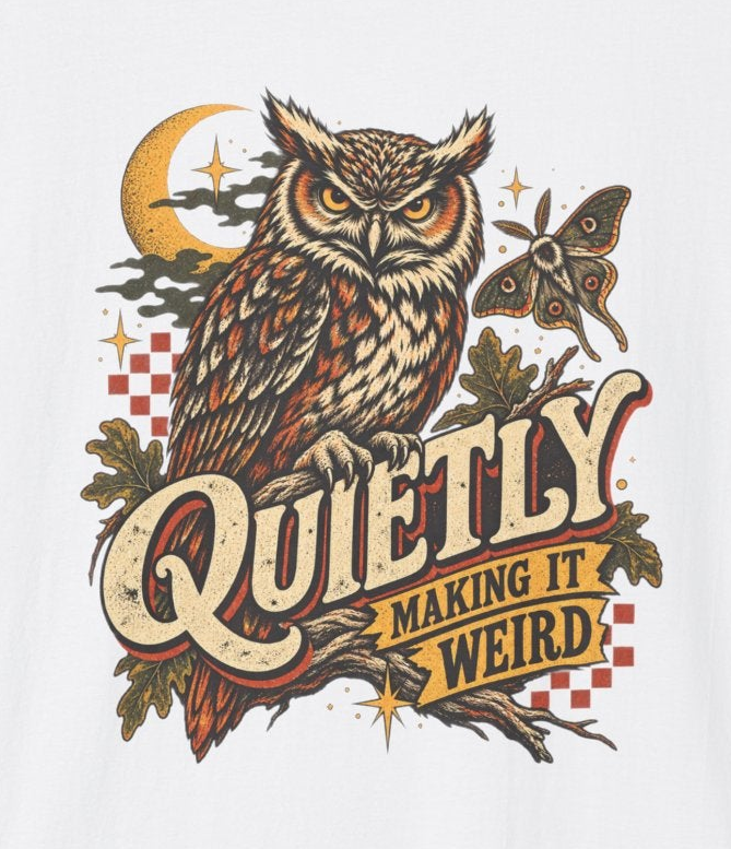 Quietly Making It Weird Retro Owl Graphic Tee | Vintage Woodland Shirt